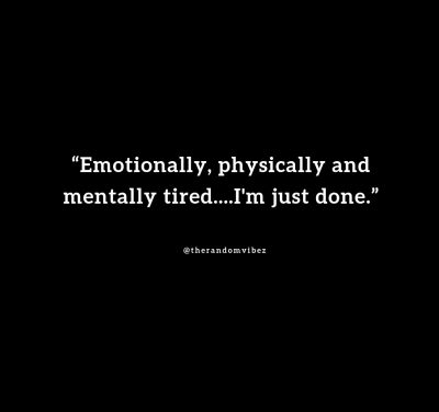 Physically And Emotionally Tired Quotes