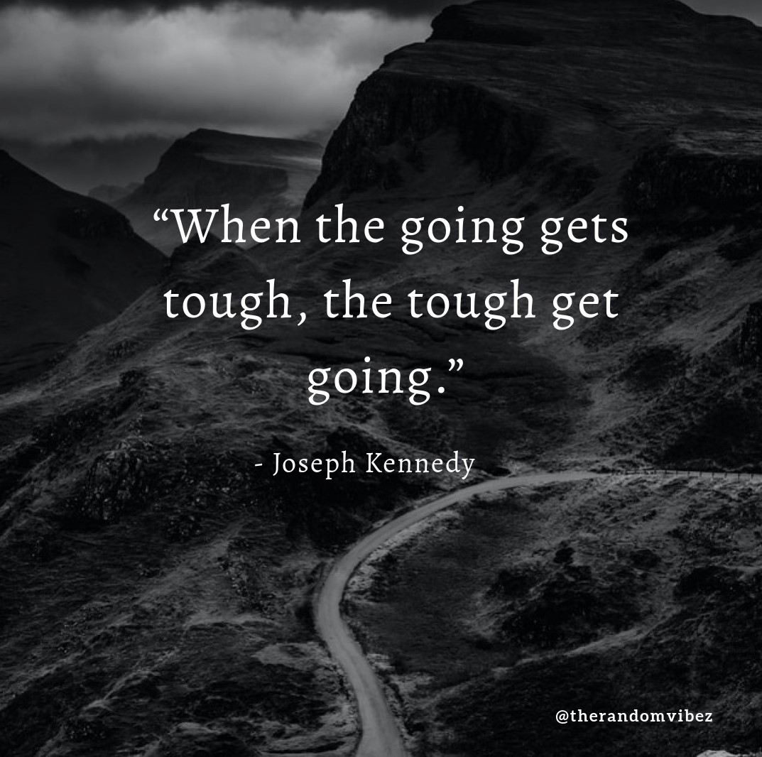 when the going get tough the tough get going meaning