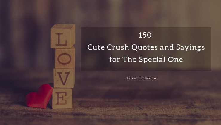 150 Cute Crush Quotes And Sayings For The Special One