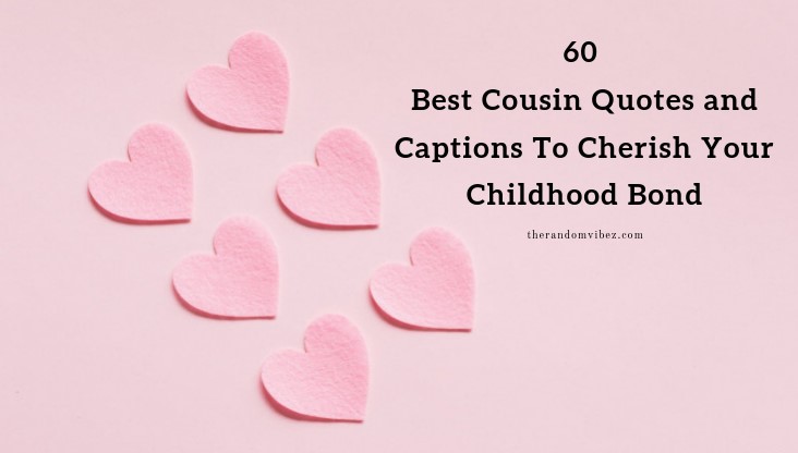 60 Best Cousin Quotes and Captions