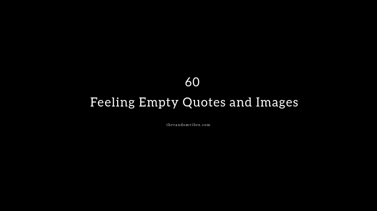 60 Feeling Empty Quotes and Images