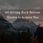 60 Hitting Rock Bottom Quotes to Inspire You