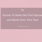 70 Quotes To Make Her Feel Special