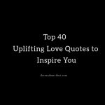 Best Uplifting Love Quotes to Inspire You