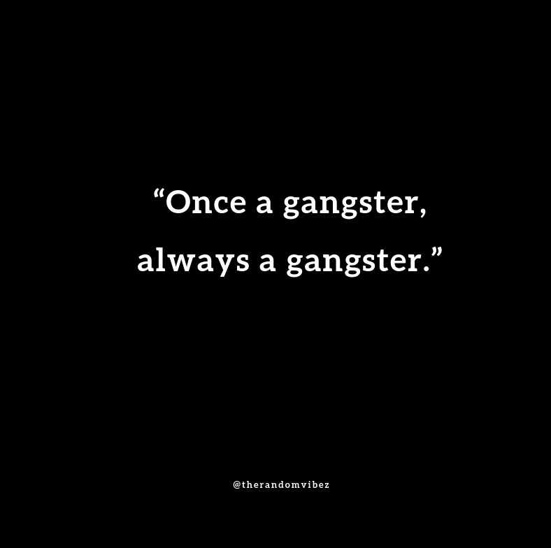 70 Best Gangster Quotes About Love, Loyalty, and Friends
