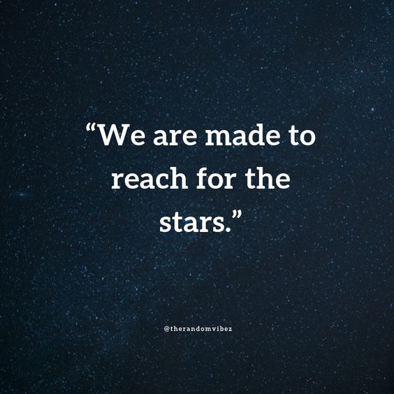 Top 40 Reach For the Stars Quotes & Sayings To Inspire You