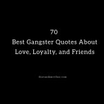 Real Gangster Quotes About Love, Loyalty, and Friends