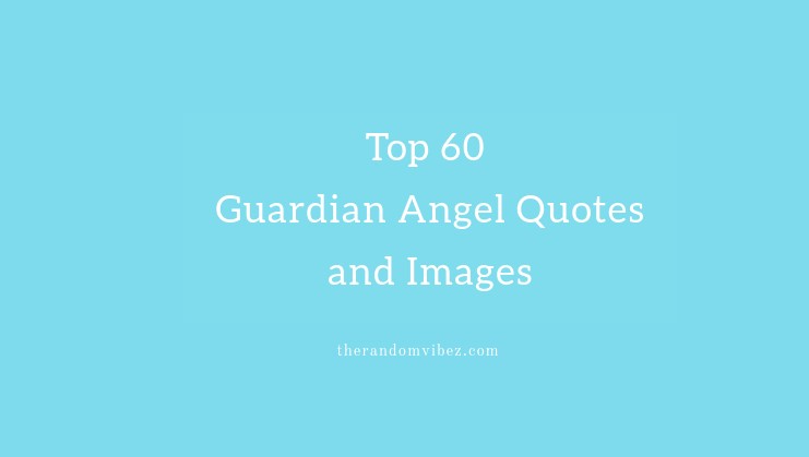 Top 60 Guardian Angel Quotes and Images