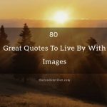 Top 80 Great Quotes To Live By With Images