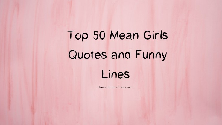 Top 50 Mean Girl Quotes and Funny Lines That Are So Fetch