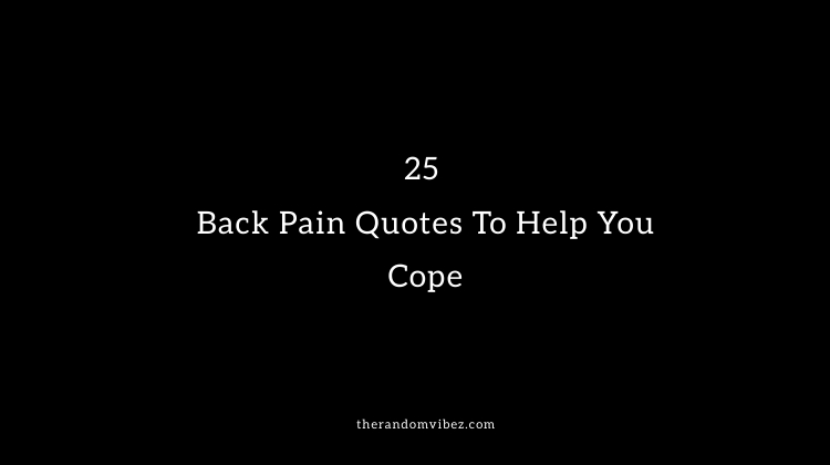 25 Back Pain Quotes To Help You Cope
