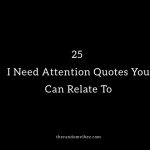 25 I Need Attention Quotes You Can Relate To