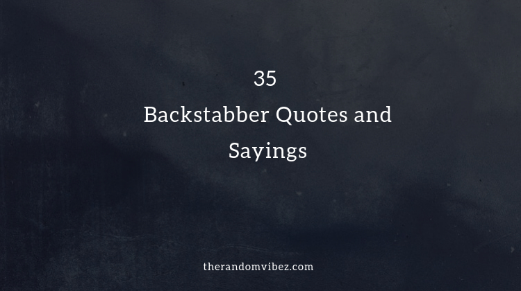 35 Backstabber Quotes and Sayings
