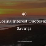 40 Losing Interest Quotes and Sayings