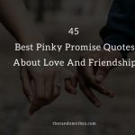 45 Best Pinky Promise Quotes About Love And Friendship