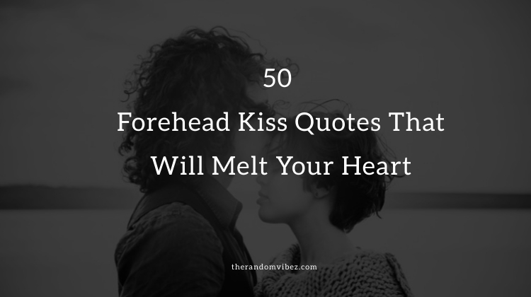 50 Forehead Kiss Quotes and Images