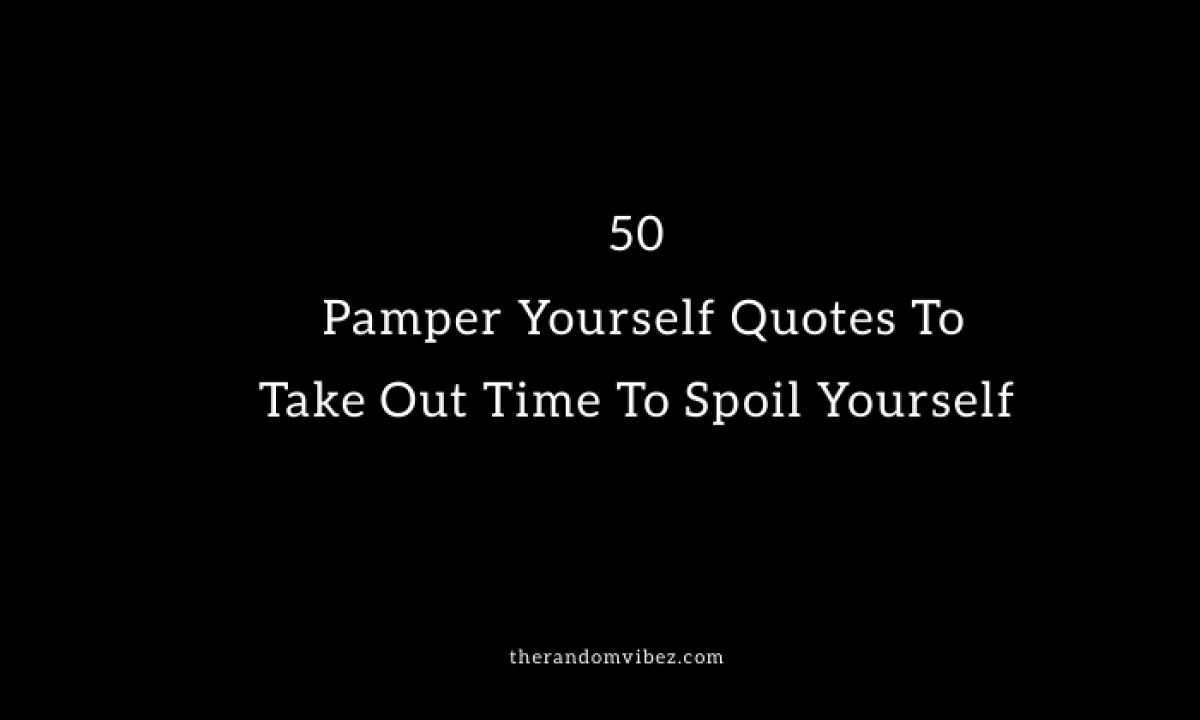 5 Pamper Yourself Quotes To Take Out Time To Spoil Yourself