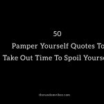 50 Pamper Yourself Quotes
