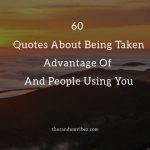 60 Quotes About Being Taken Advantage Of