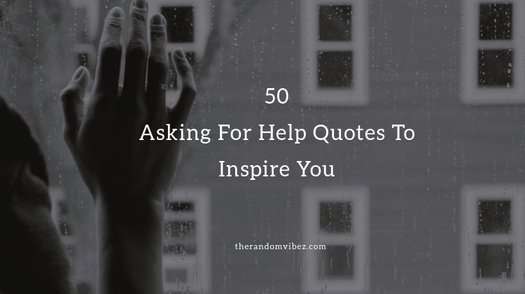 Asking For Help Quotes and Sayings