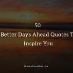 Better Days Quotes And Sayings