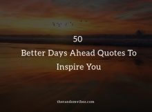 Better Days Quotes And Sayings