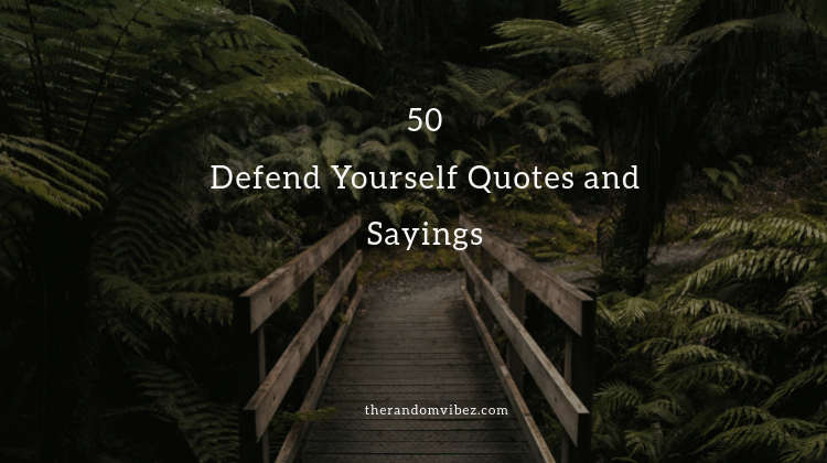 Defend Yourself Quotes and Sayings