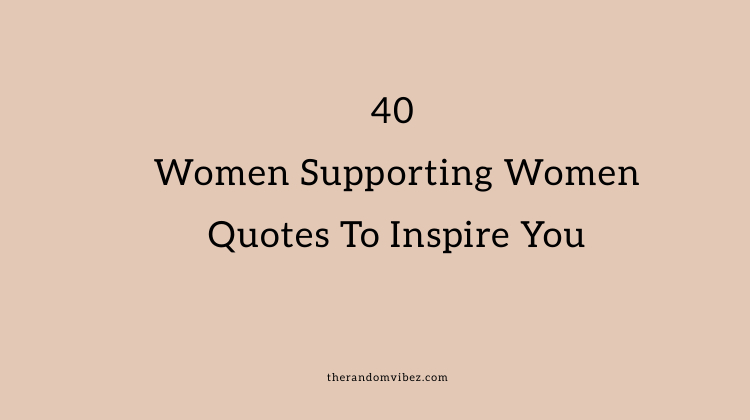 Famous Women Supporting Women Quotes