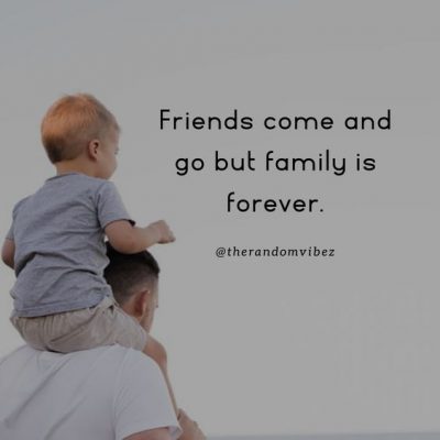 Friends come and go but family is forever Quote