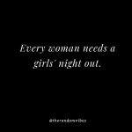 80 Girls Night Out Quotes and Captions For Your Crazy Nights