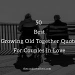 Growing Old Together Quotes and Sayings