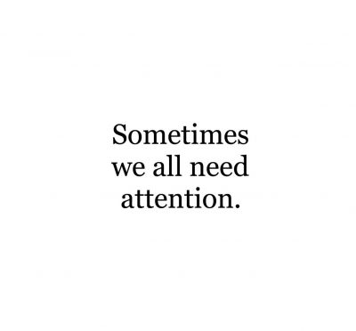 I Need Attention Quotes