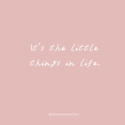 It's the little things quote