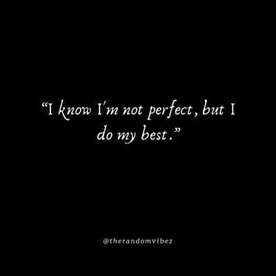 Top 60 I'm Not Perfect Quotes About Love and Life