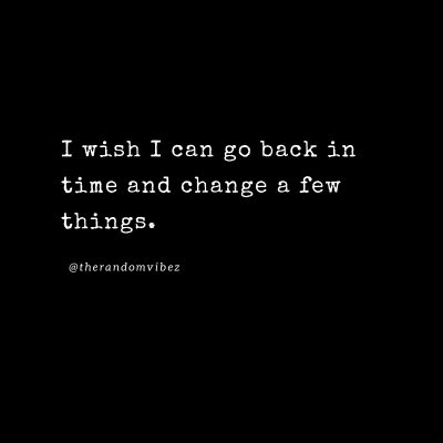 Quotes About Wanting To Go Back In Time