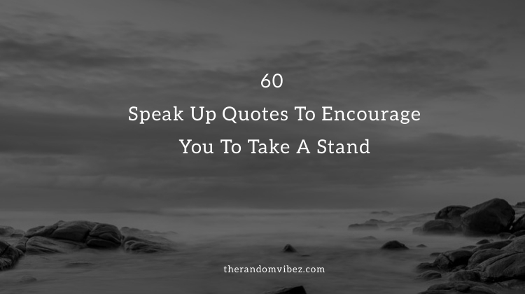 Speak Up Quotes And Sayings