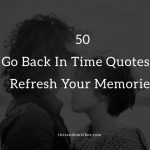 Top 50 Go Back In Time Quotes