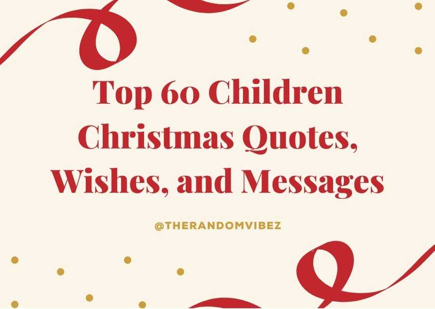 Top 60 Children Christmas Quotes, Wishes, and Messages