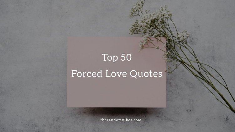 Top Forced Love Quotes