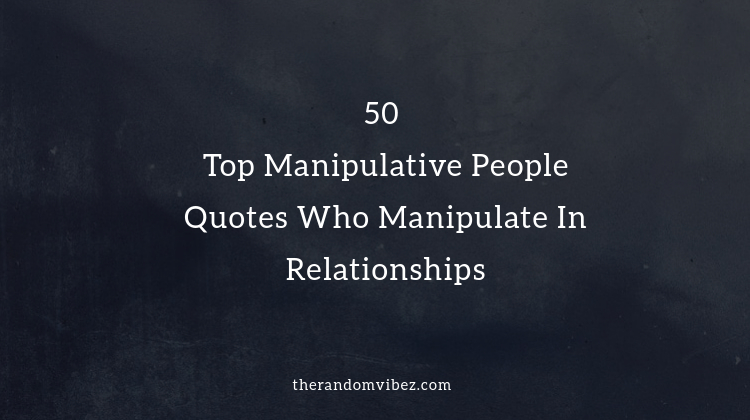 Top Manipulative People Quotes