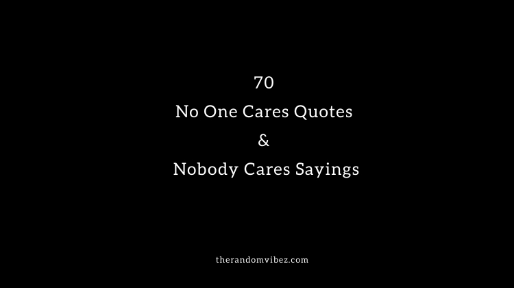 Top No One Cares Quotes Images
