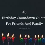 40 Birthday Countdown Quotes And Wishes