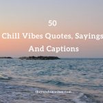 50 Chill Vibes Quotes, Sayings, And Captions