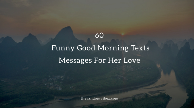 60 Funny Good Morning Texts Messages For Her Love