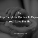 60 Step Daughter Quotes To Express Your Love For Her