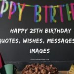 70 Happy 25th Birthday Quotes, Wishes, Messages & Images