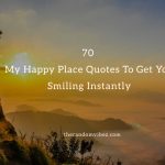 70 My Happy Place Quotes And Sayings