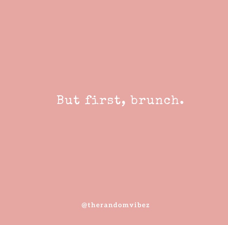 65 Brunch Captions And Quotes For Your Instagram Pictures 65 Brunch Captions And Quotes For Your Instagram Pictures