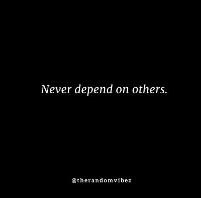 Dont Depend On Anyone Quotes