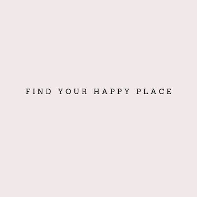 Find Your Happy Place Quotes Pics
